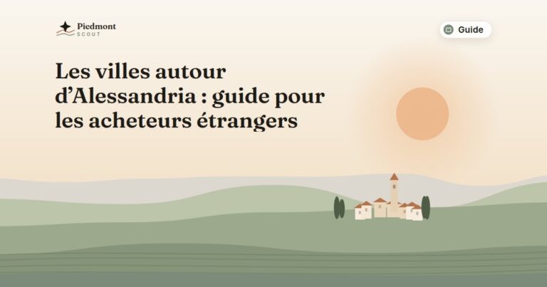 Les villes autour d’Alessandria : guide pour les acheteurs étrangers