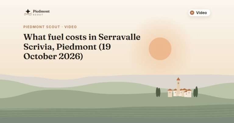 Piedmont Scout video: What fuel costs in Serravalle Scrivia, Piedmont (19 October 2026)